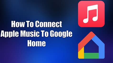 How to Connect Apple Music to Google Home: A Detailed Guide with Multiple Views