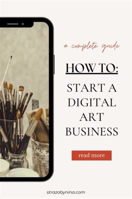 how to start an art business from home: exploring the digital realm of art sales